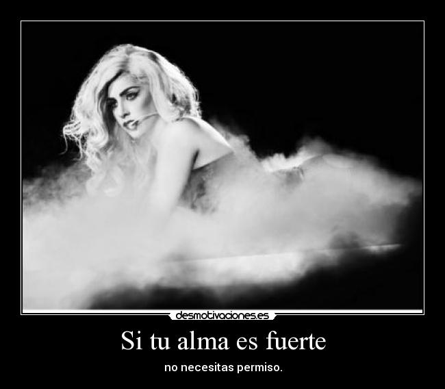 Si tu alma es fuerte -