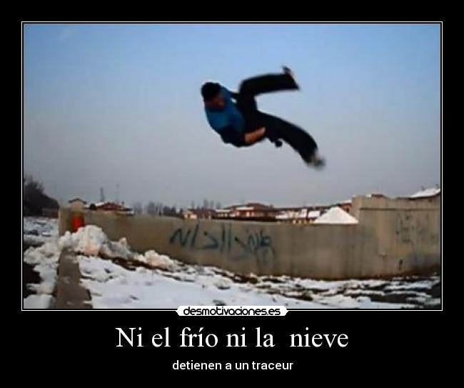 Ni el frío ni la  nieve - detienen a un traceur