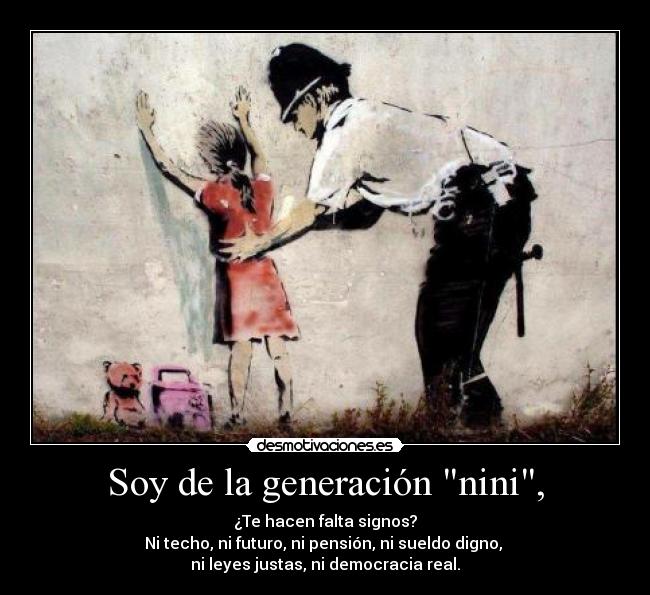 Soy de la generación nini, -