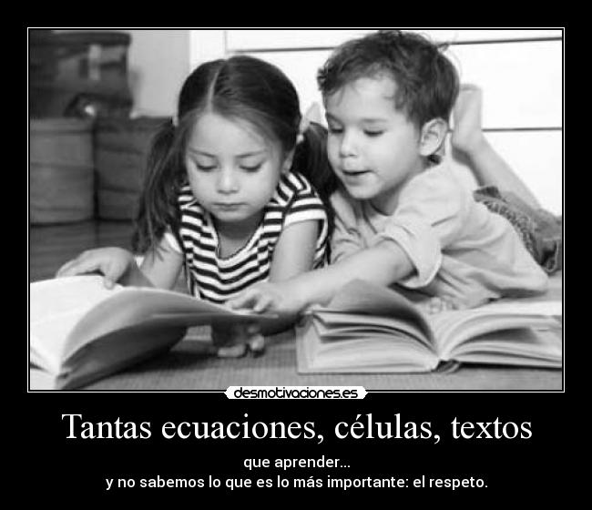 Tantas ecuaciones, células, textos -