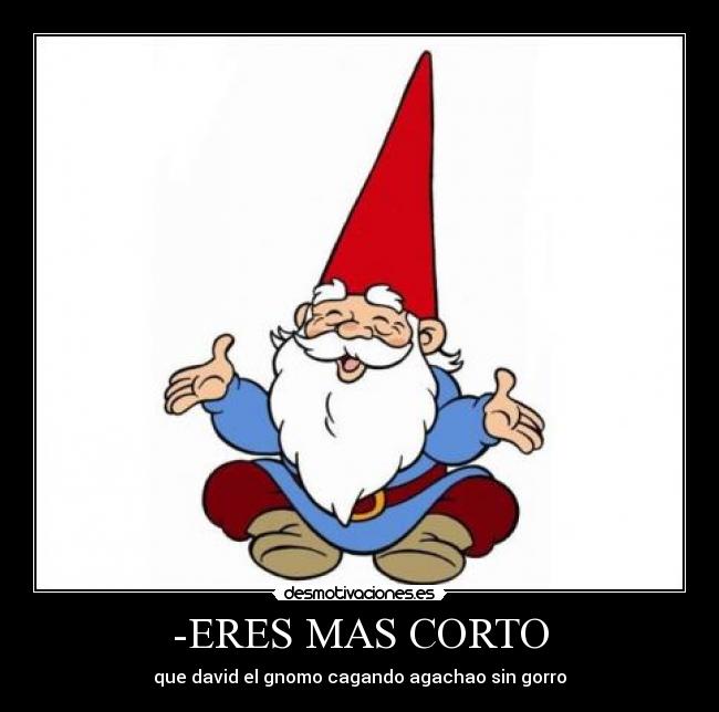 -ERES MAS CORTO -