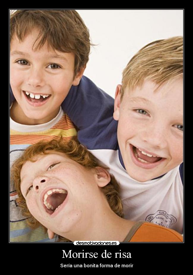 Morirse de risa - Sería una bonita forma de morir