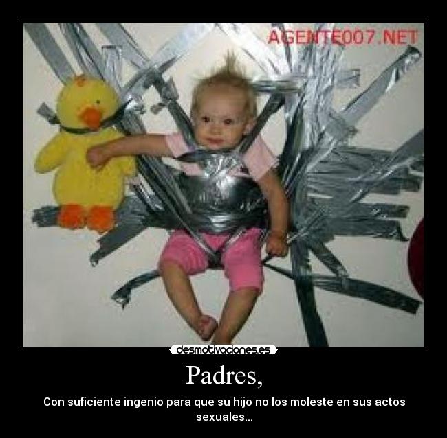 Padres, - Con suficiente ingenio para que su hijo no los moleste en sus actos sexuales...