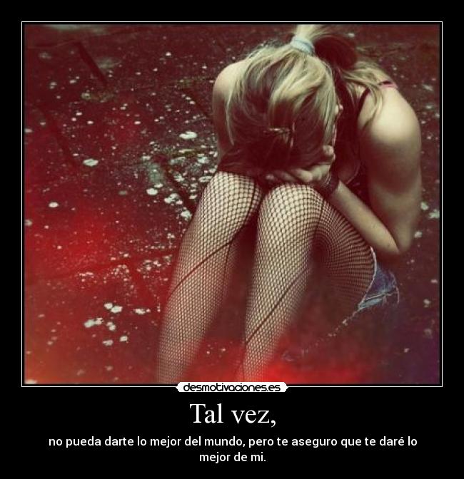 Tal vez, -