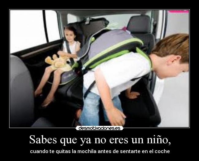 Sabes que ya no eres un niño, - 