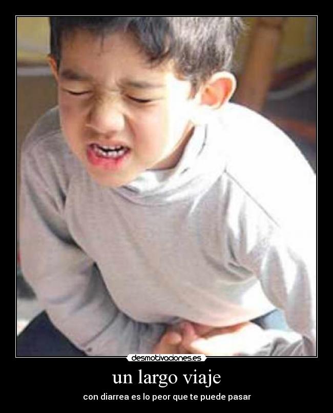 un largo viaje - con diarrea es lo peor que te puede pasar