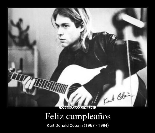 Feliz cumpleaños - Kurt Donald Cobain (1967 - 1994)