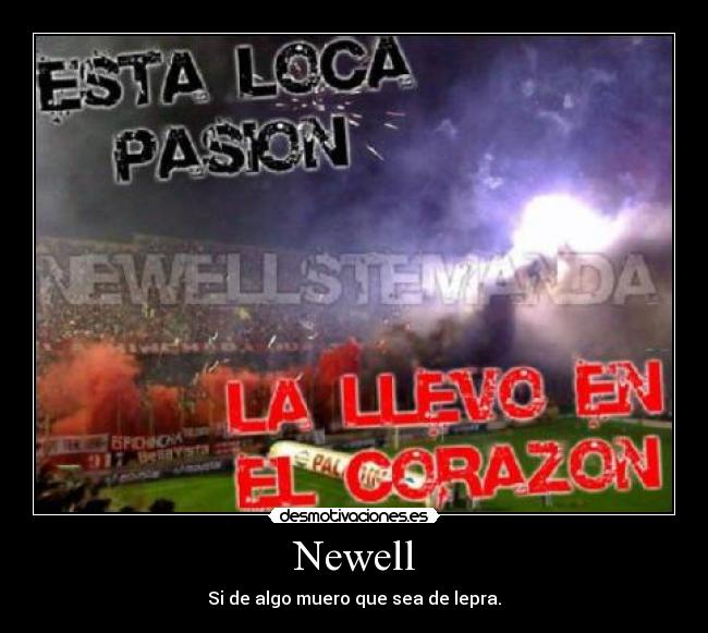 Newell - Si de algo muero que sea de lepra.