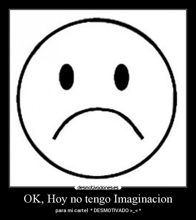 OK, Hoy no tengo Imaginacion - 