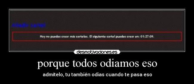 porque todos odiamos eso - admítelo, tu también odias cuando te pasa eso
