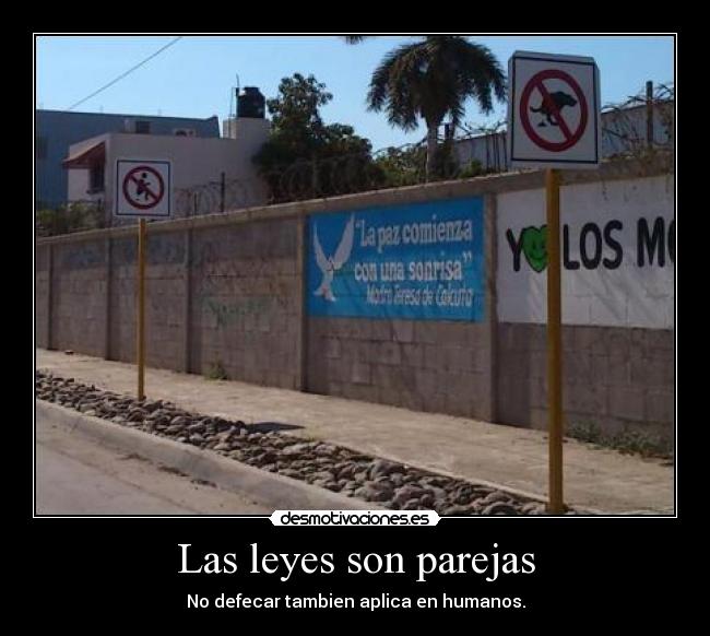 Las leyes son parejas - No defecar tambien aplica en humanos.