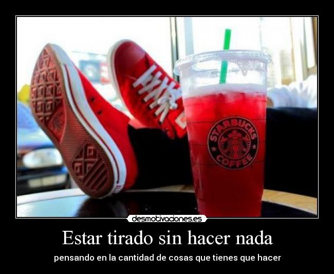 Estar tirado sin hacer nada - 