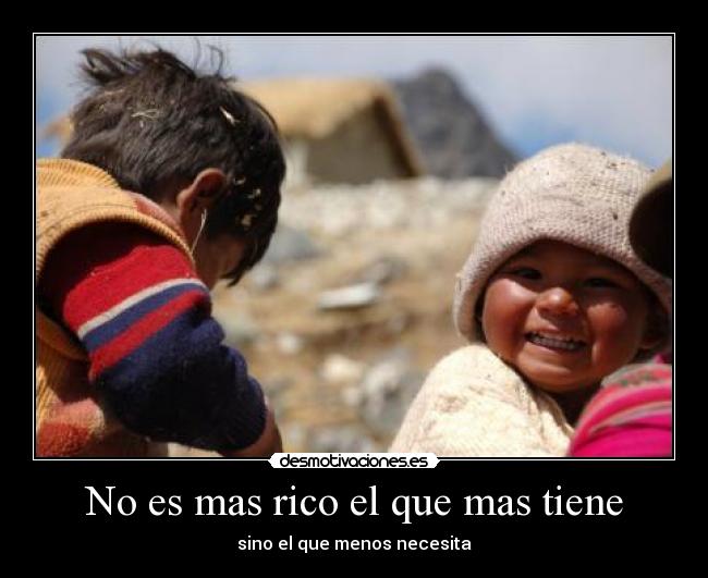 No es mas rico el que mas tiene - 