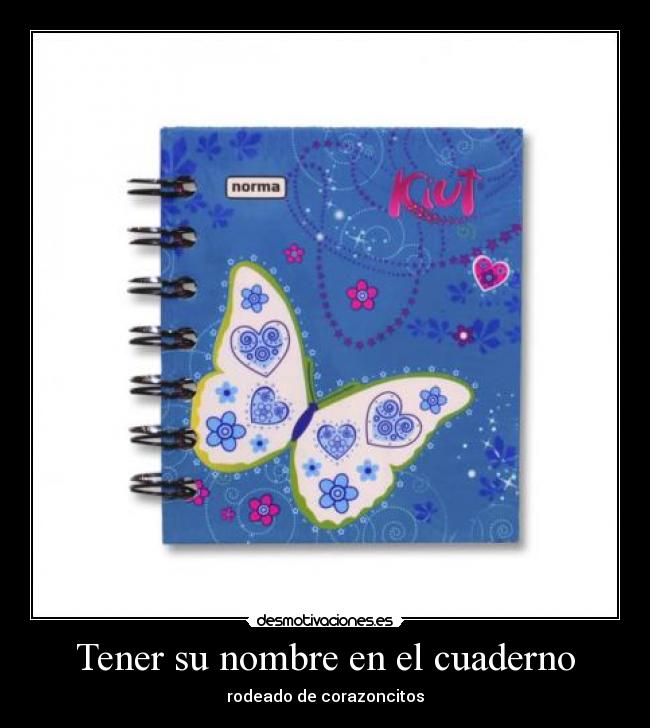 Tener su nombre en el cuaderno -