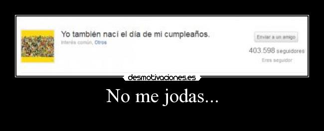 No me jodas... - 