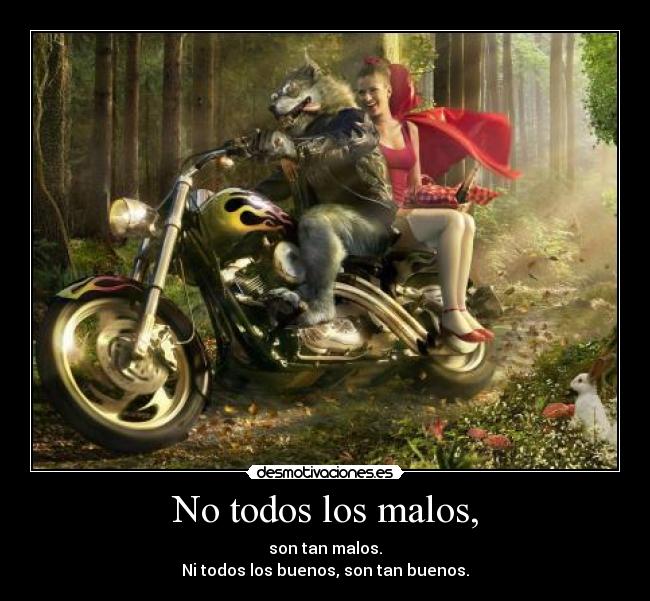 No todos los malos, -