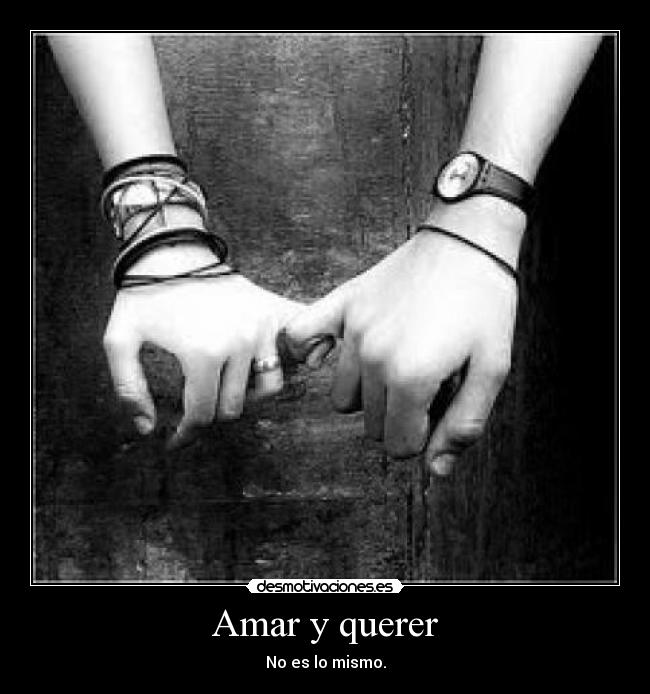 Amar y querer - No es lo mismo.
