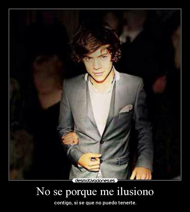 No se porque me ilusiono -