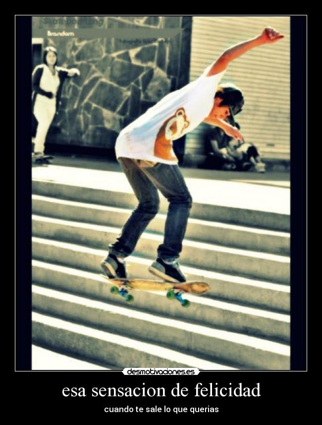 esa sensacion de felicidad - cuando te sale lo que querias