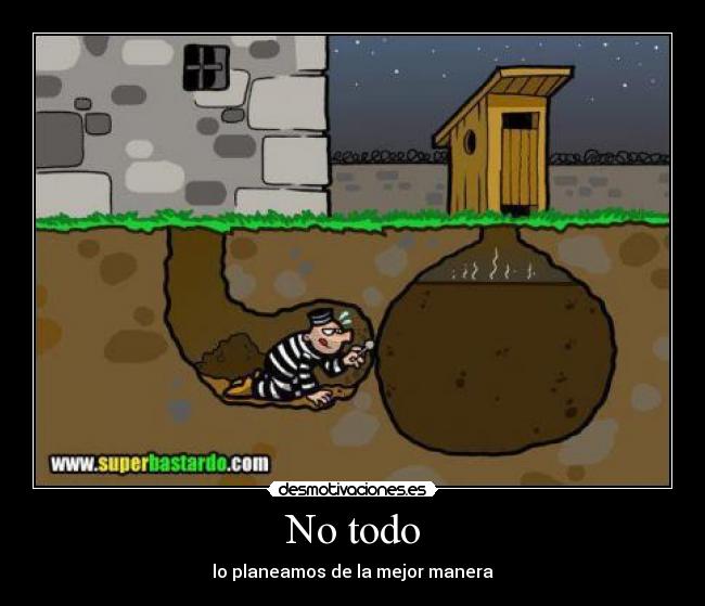 No todo - lo planeamos de la mejor manera