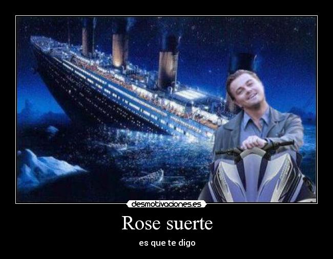 Rose suerte - es que te digo