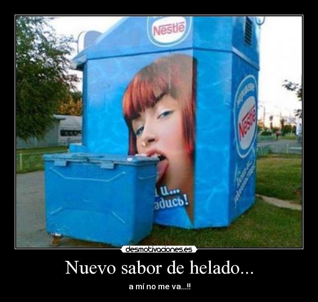 Nuevo sabor de helado... - a mí no me va...!!