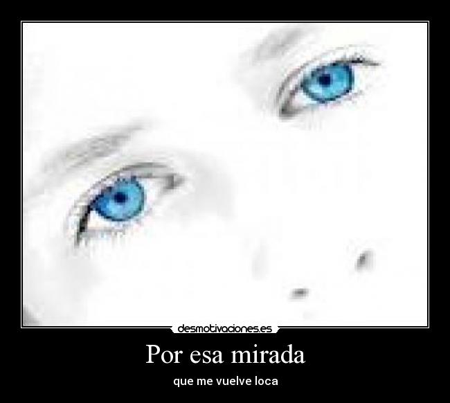Imagenes Tus Ojos Me Enamoran | im 225 genes y carteles de enamoran pag 12 desmotivaciones Imagenes Tus Ojos Me Enamoran | im 225 genes y carteles de enamoran pag 12 desmotivaciones