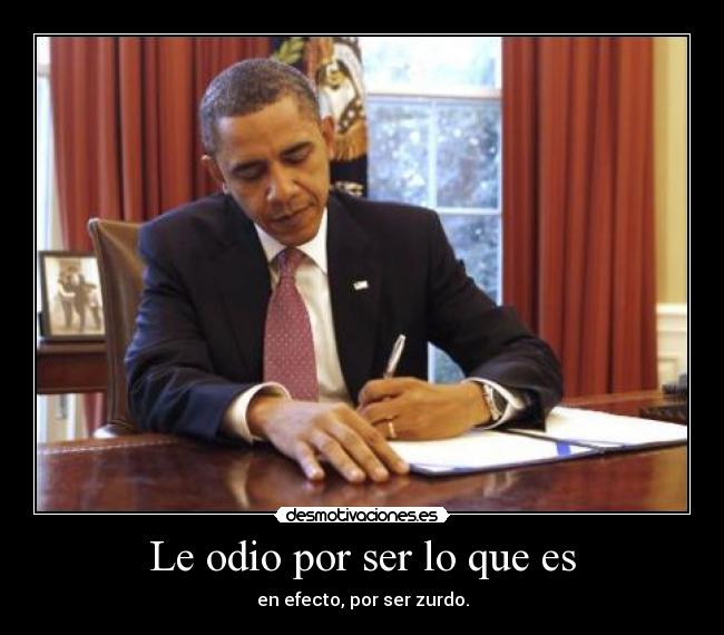 Le odio por ser lo que es -