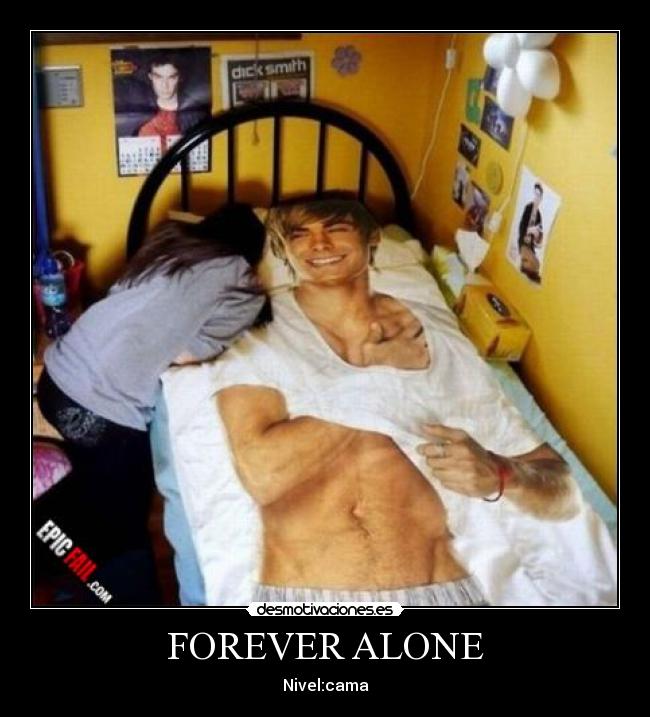 FOREVER ALONE - Nivel:cama