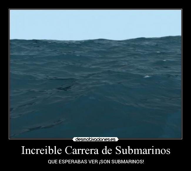 Increible Carrera de Submarinos - 