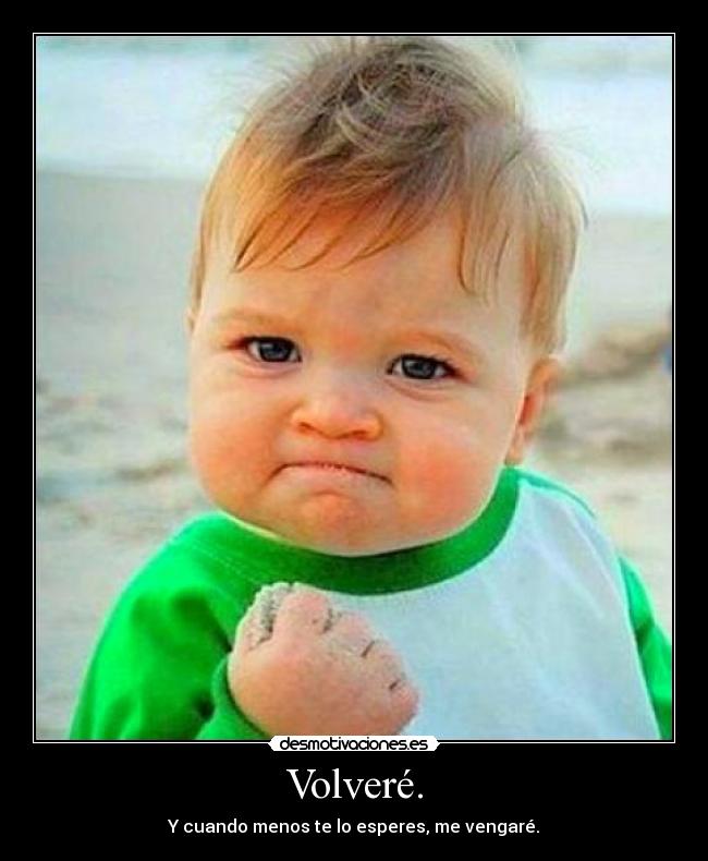 Volveré. -