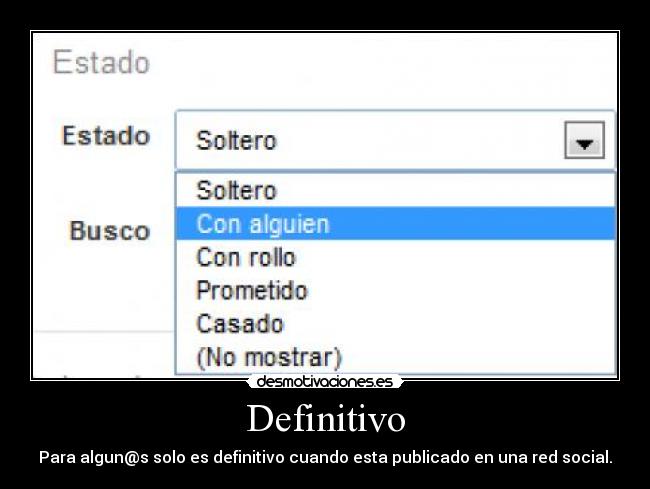 Definitivo - Para algun@s solo es definitivo cuando esta publicado en una red social.