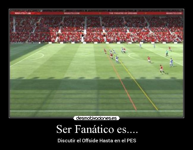 Ser Fanático es.... -