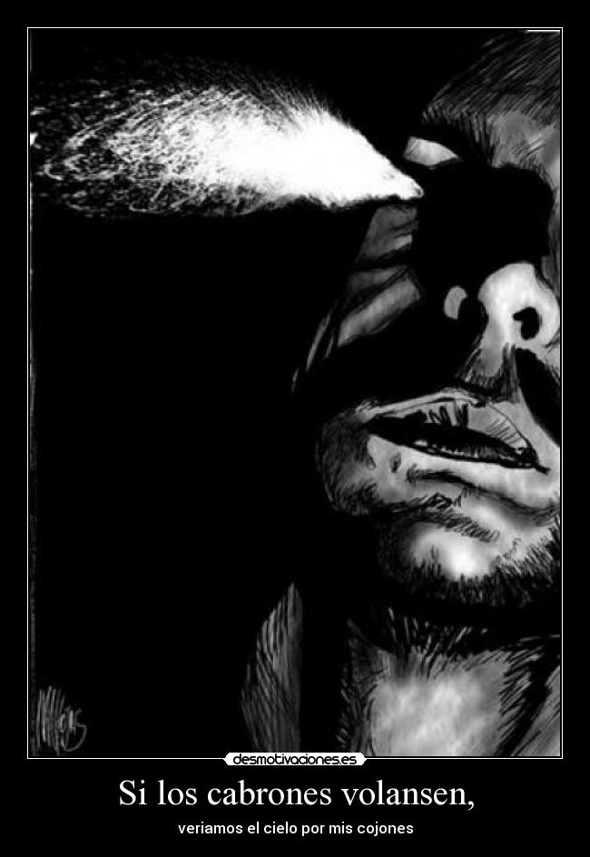 Si los cabrones volansen, - 