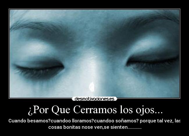 ¿Por Que Cerramos los ojos... -