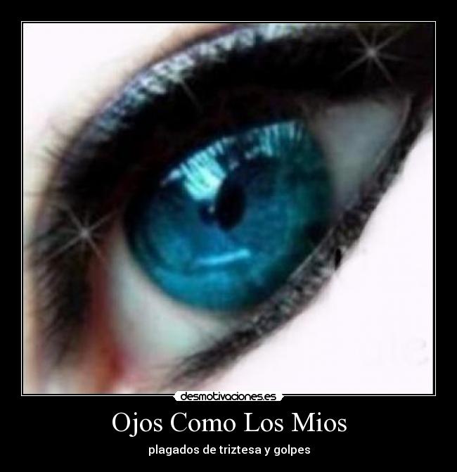 Ojos Como Los Mios - plagados de triztesa y golpes