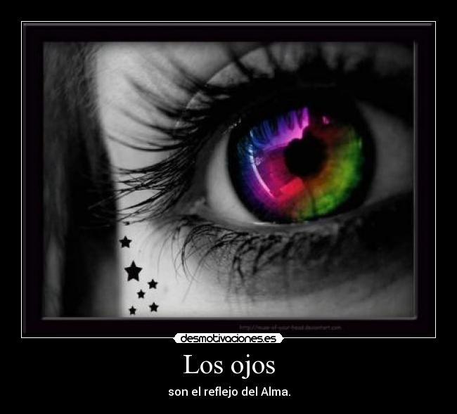 Los ojos - son el reflejo del Alma.