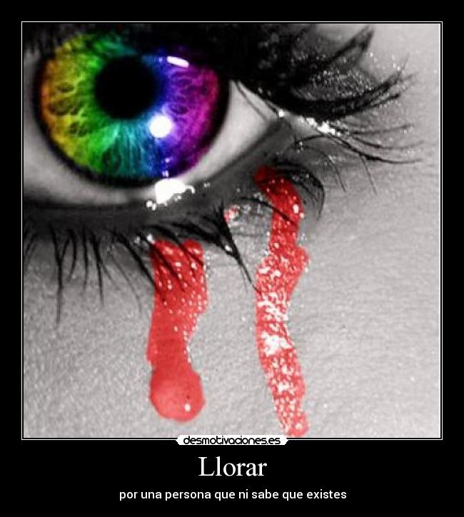 Llorar - por una persona que ni sabe que existes