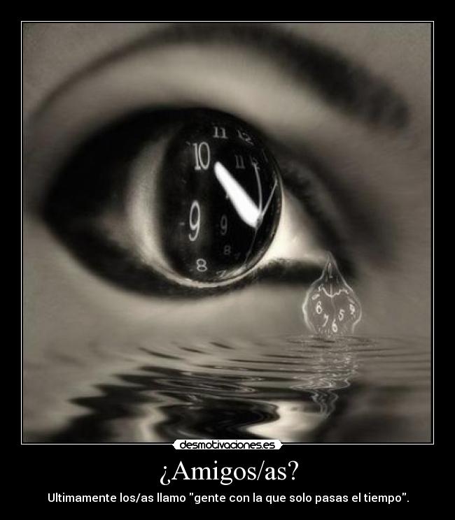 carteles amigos falsedad falsedad everywhere gente coin que pasar tiempo desmotivaciones