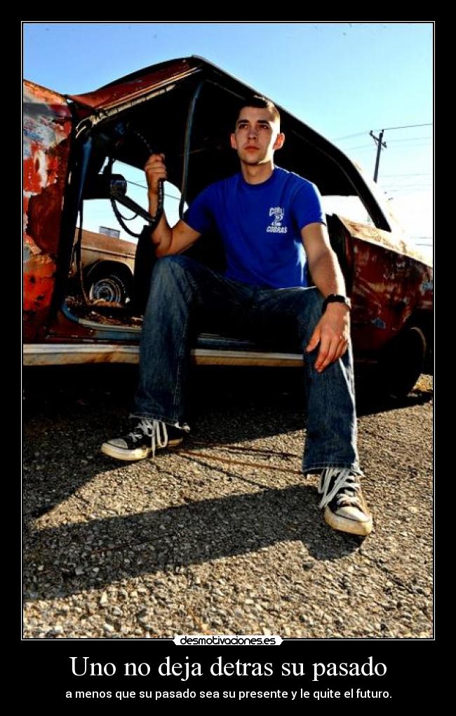 Uno no deja detras su pasado - 