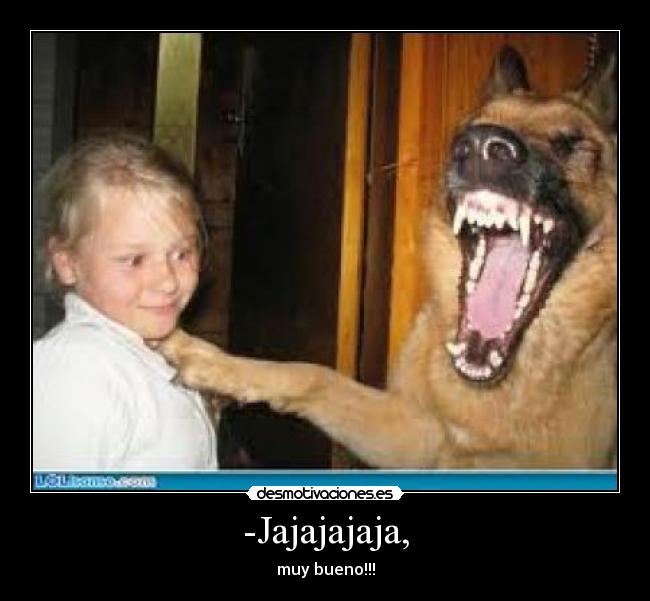 -Jajajajaja, - 