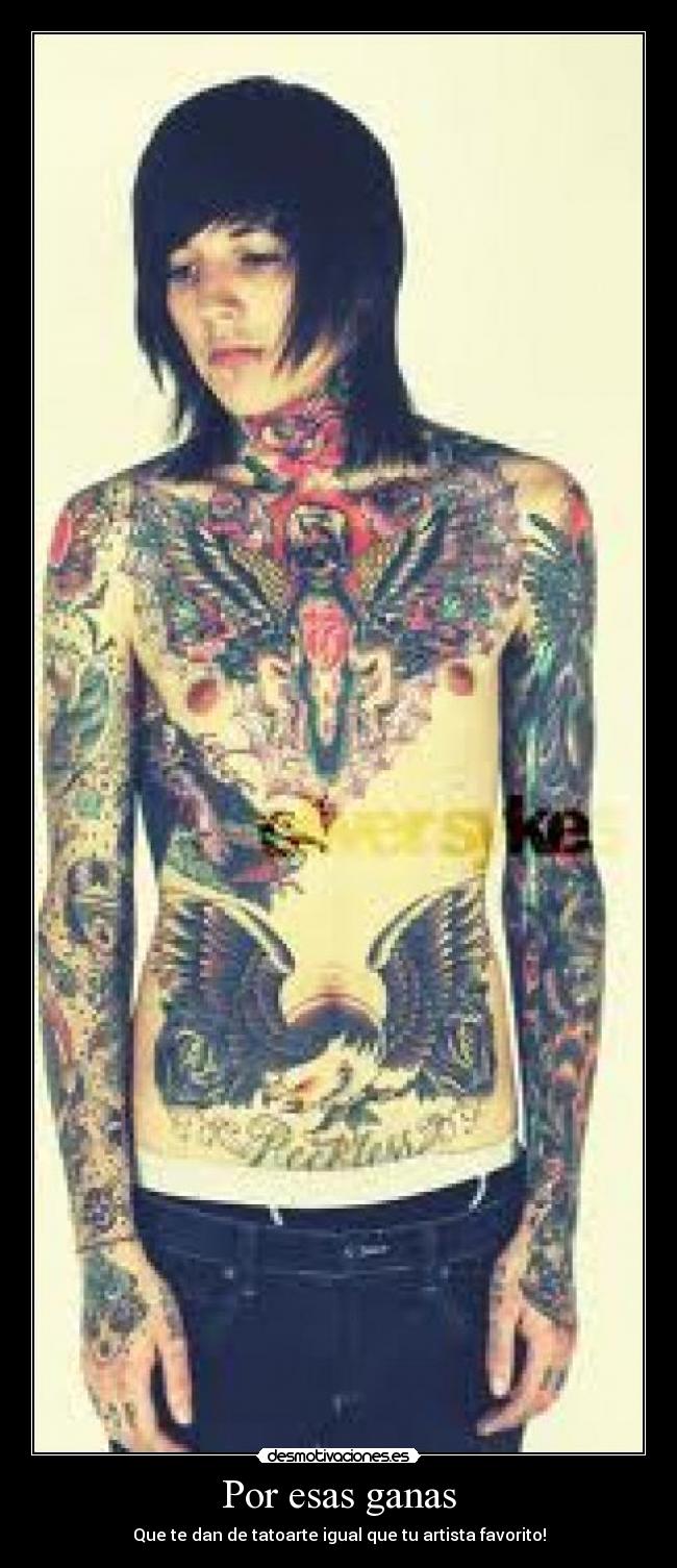 Por esas ganas - Que te dan de tatoarte igual que tu artista favorito!