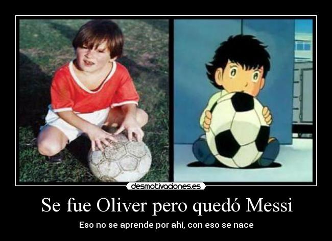 Se fue Oliver pero quedó Messi - Eso no se aprende por ahí, con eso se nace