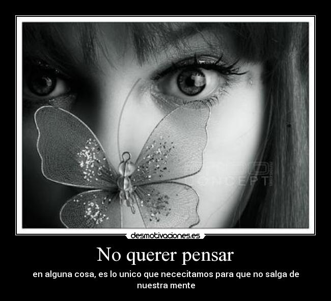 No querer pensar -