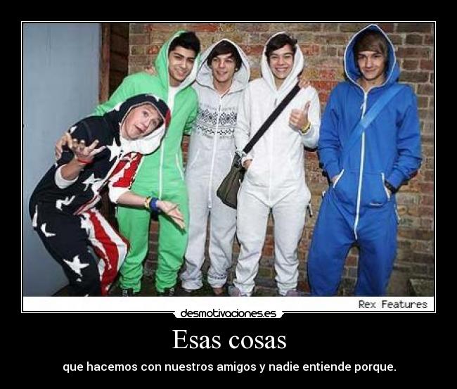 Esas cosas - que hacemos con nuestros amigos y nadie entiende porque.