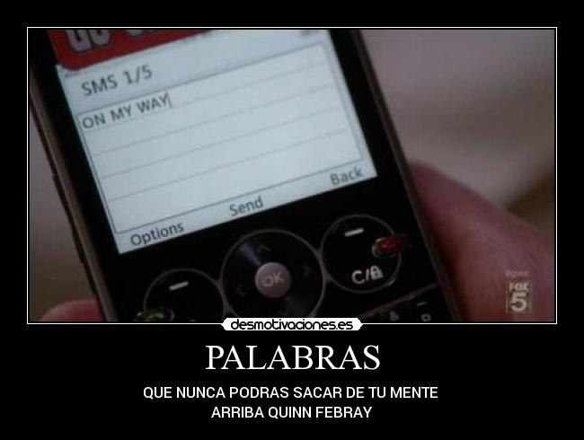 PALABRAS - QUE NUNCA PODRAS SACAR DE TU MENTE
ARRIBA QUINN FEBRAY