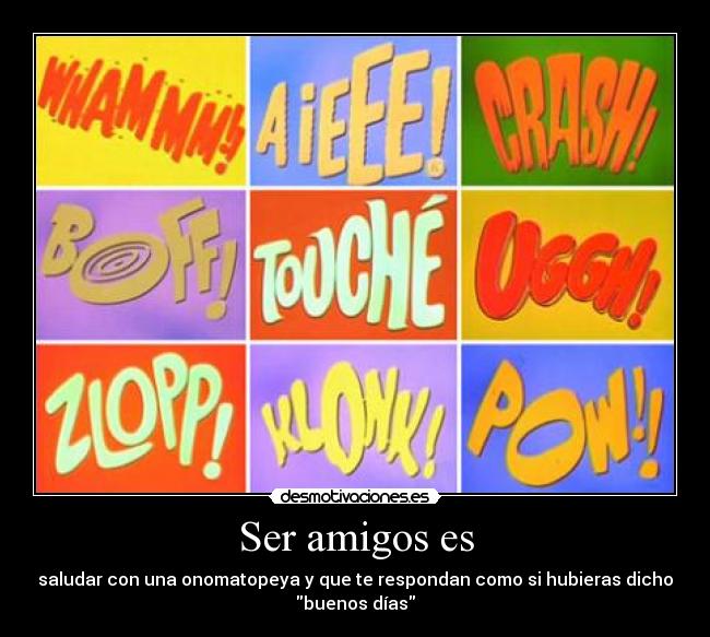 Ser amigos es -