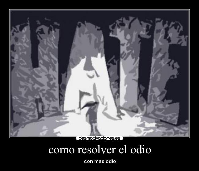 carteles odio odiio desmotivaciones