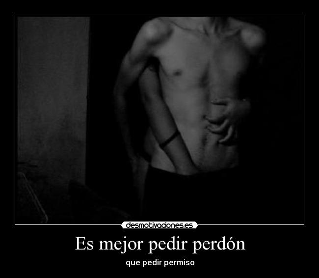 Es mejor pedir perdón -