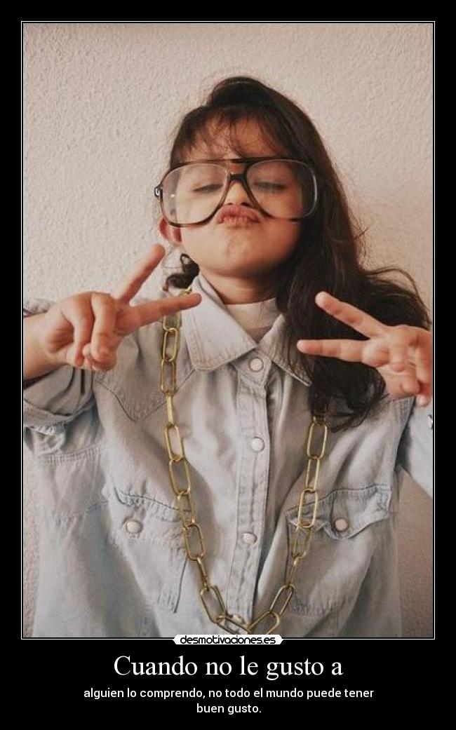 Cuando no le gusto a -